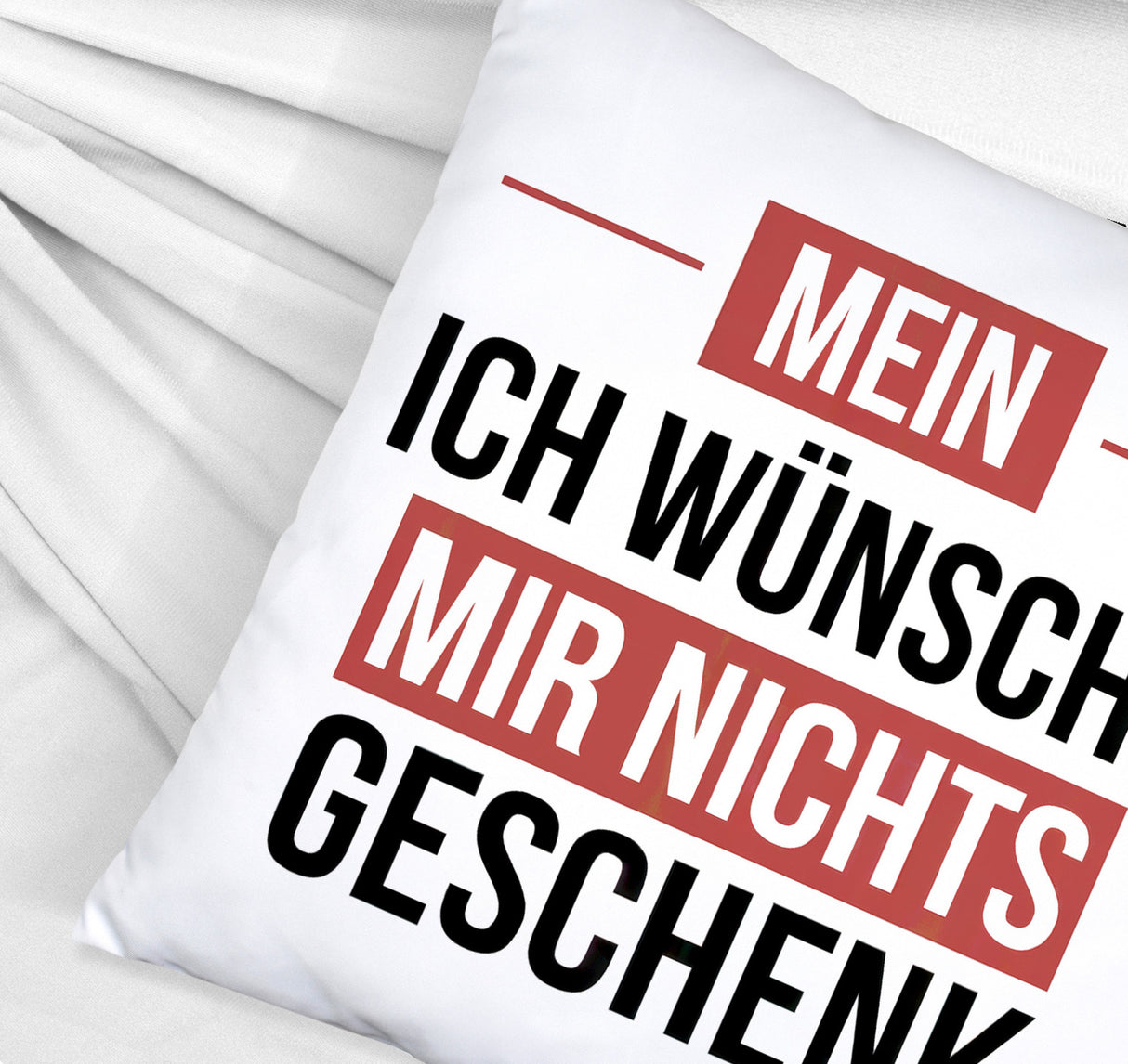 Mein ICH WÜNSCHE MIR NICHTS Kissen