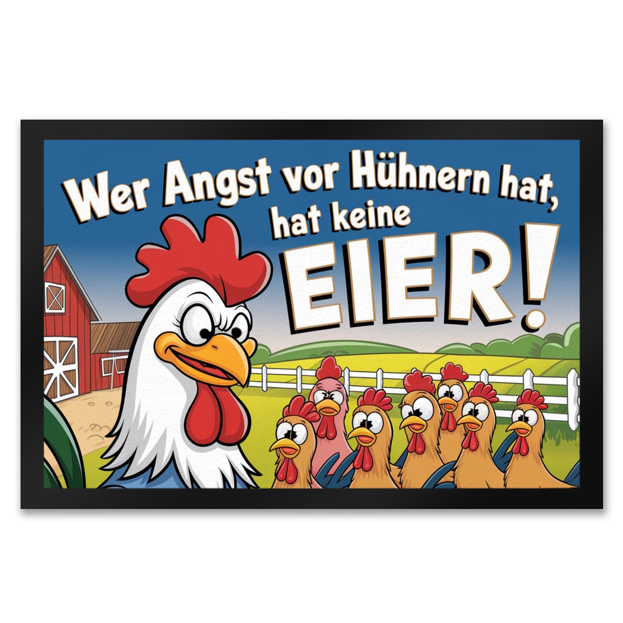 Wer Angst vor Hühnern hat, hat keine Eier! Fußmatte in 35x50 cm