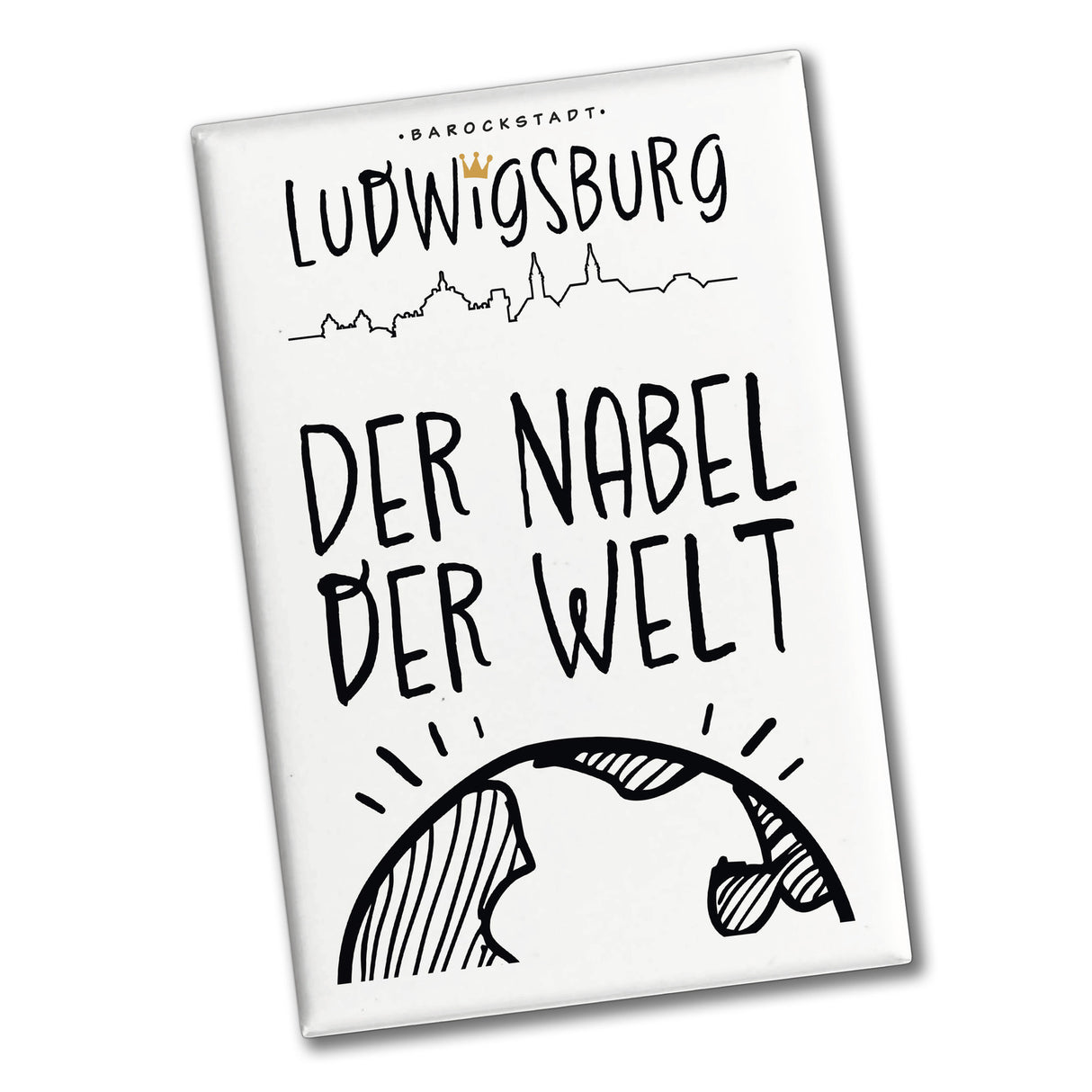 Ludwigsburg Souvenir Souvenir Magnet mit Spruch Nabel der Welt - Globus
