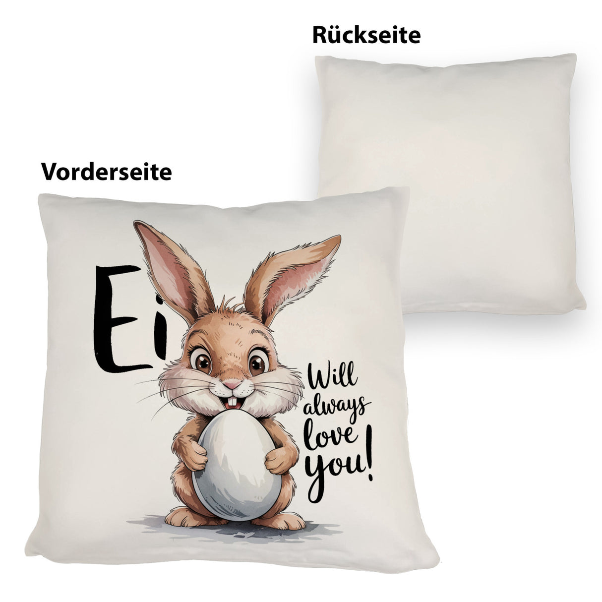 Ei will always love you! Kissen mit niedlichem Hasen
