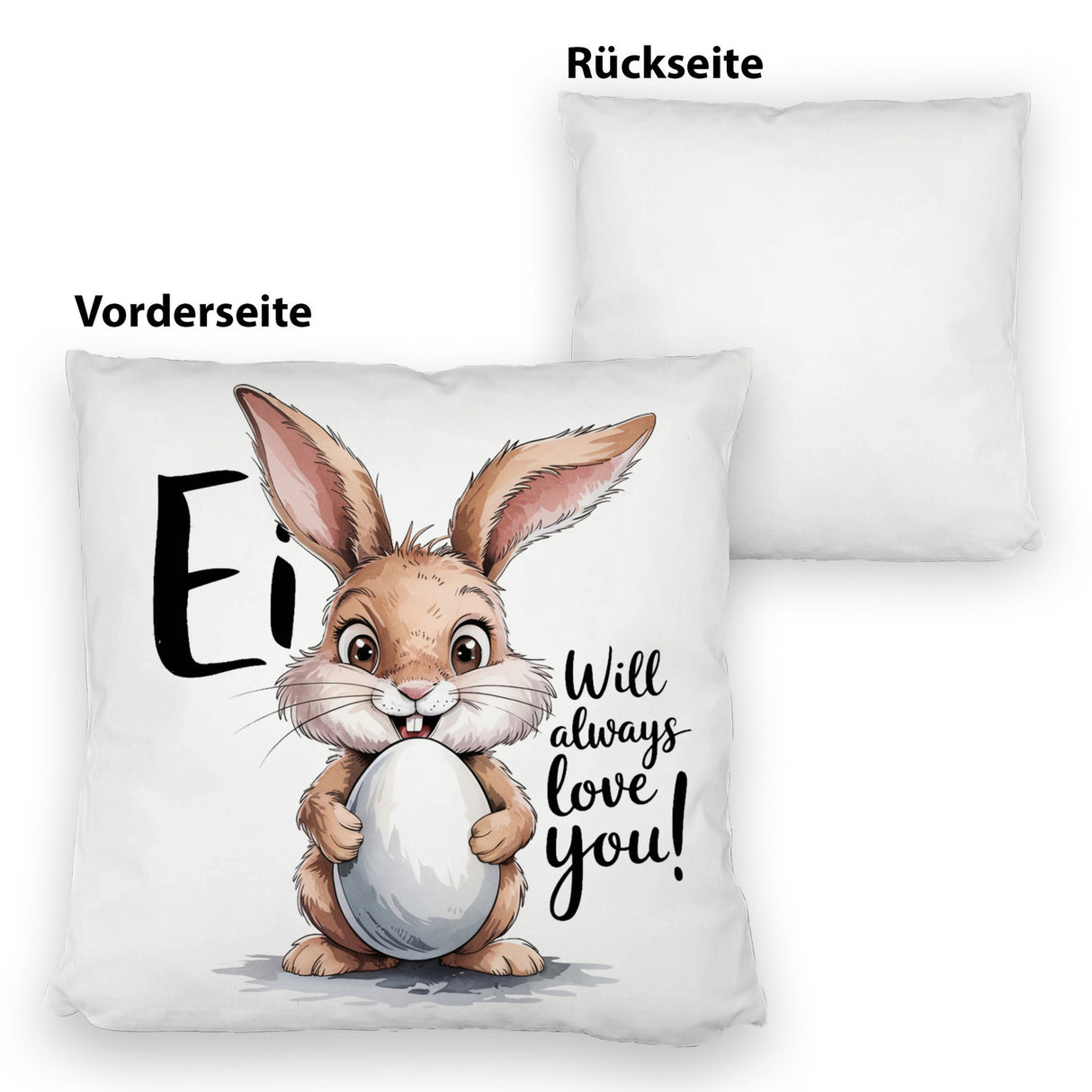 Ei will always love you! Kissen mit niedlichem Hasen