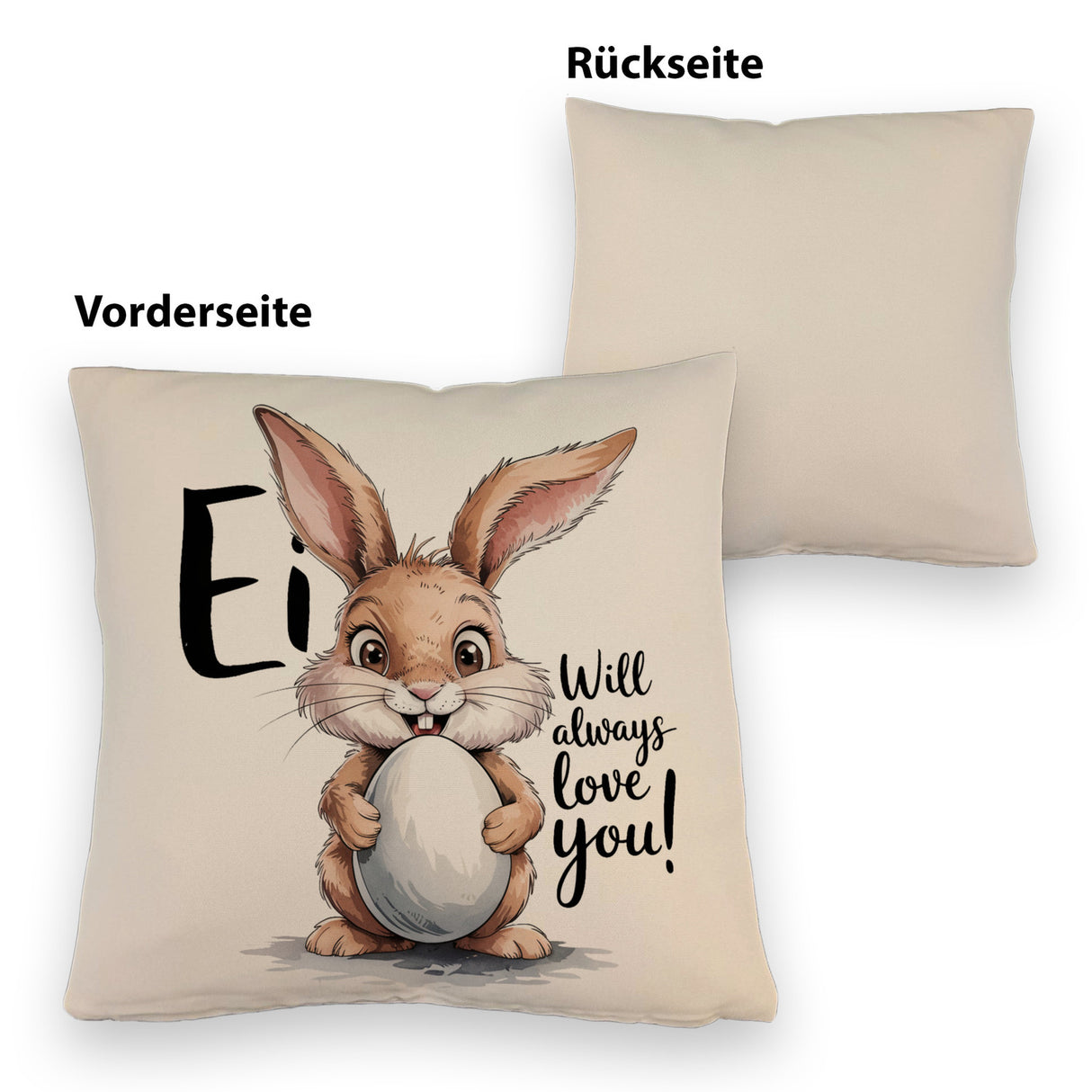 Ei will always love you! Kissen mit niedlichem Hasen