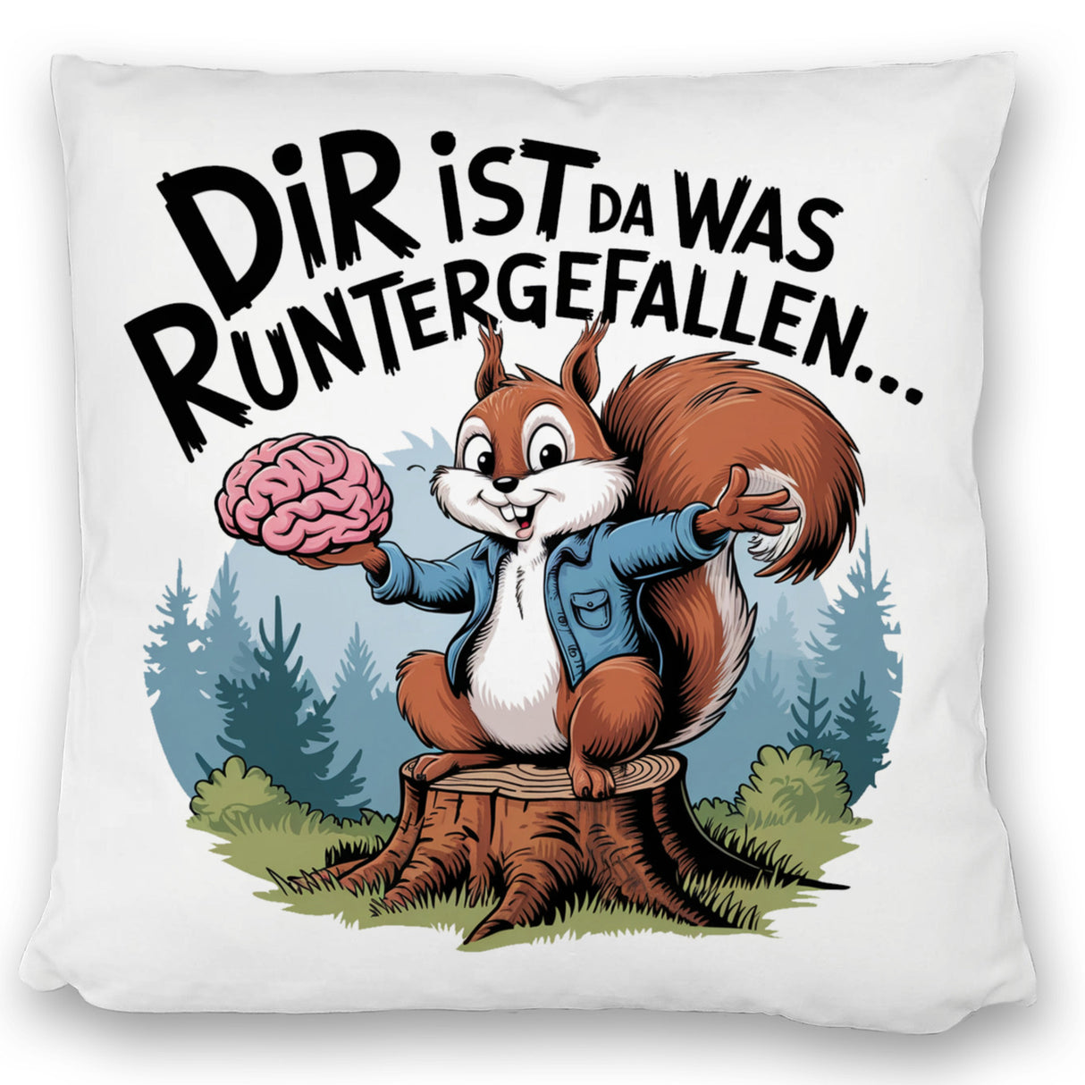 Dir ist was runtergefallen Kissen - Eichhörnchen hält Gehirn