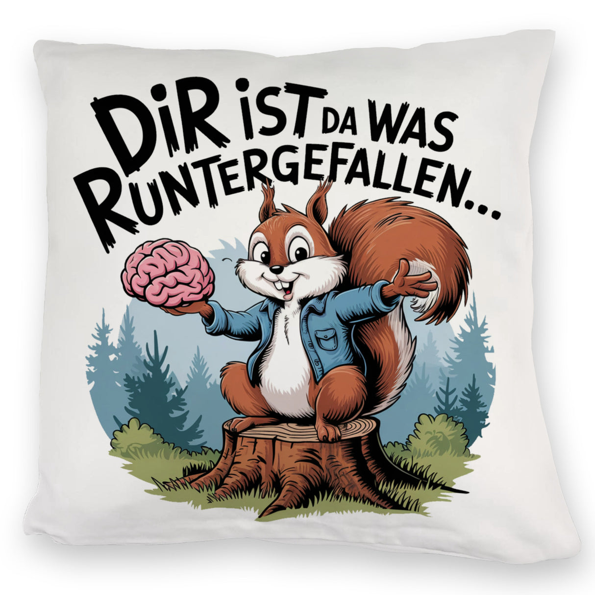 Dir ist was runtergefallen Kissen - Eichhörnchen hält Gehirn