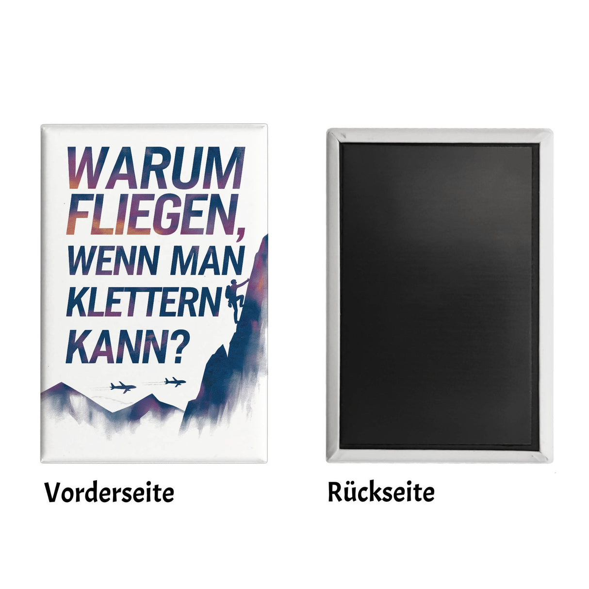Warum fliegen, wenn man klettern kann Souvenir Souvenir Magnet