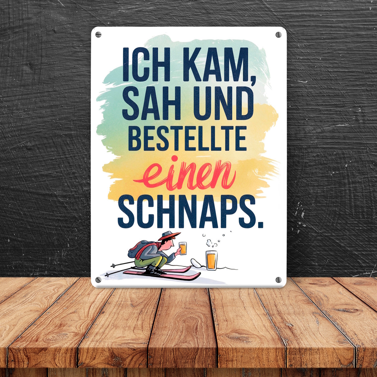 Ich kam, sah, bestellte Schnaps Metallschild in 15x20 cm