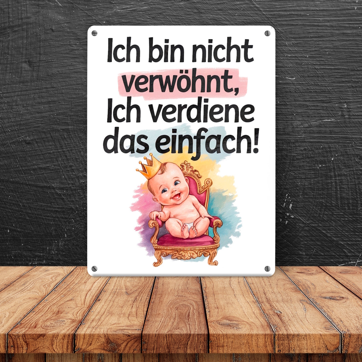 Baby auf Thron - Ich verdiene das Metallschild in 15x20 cm