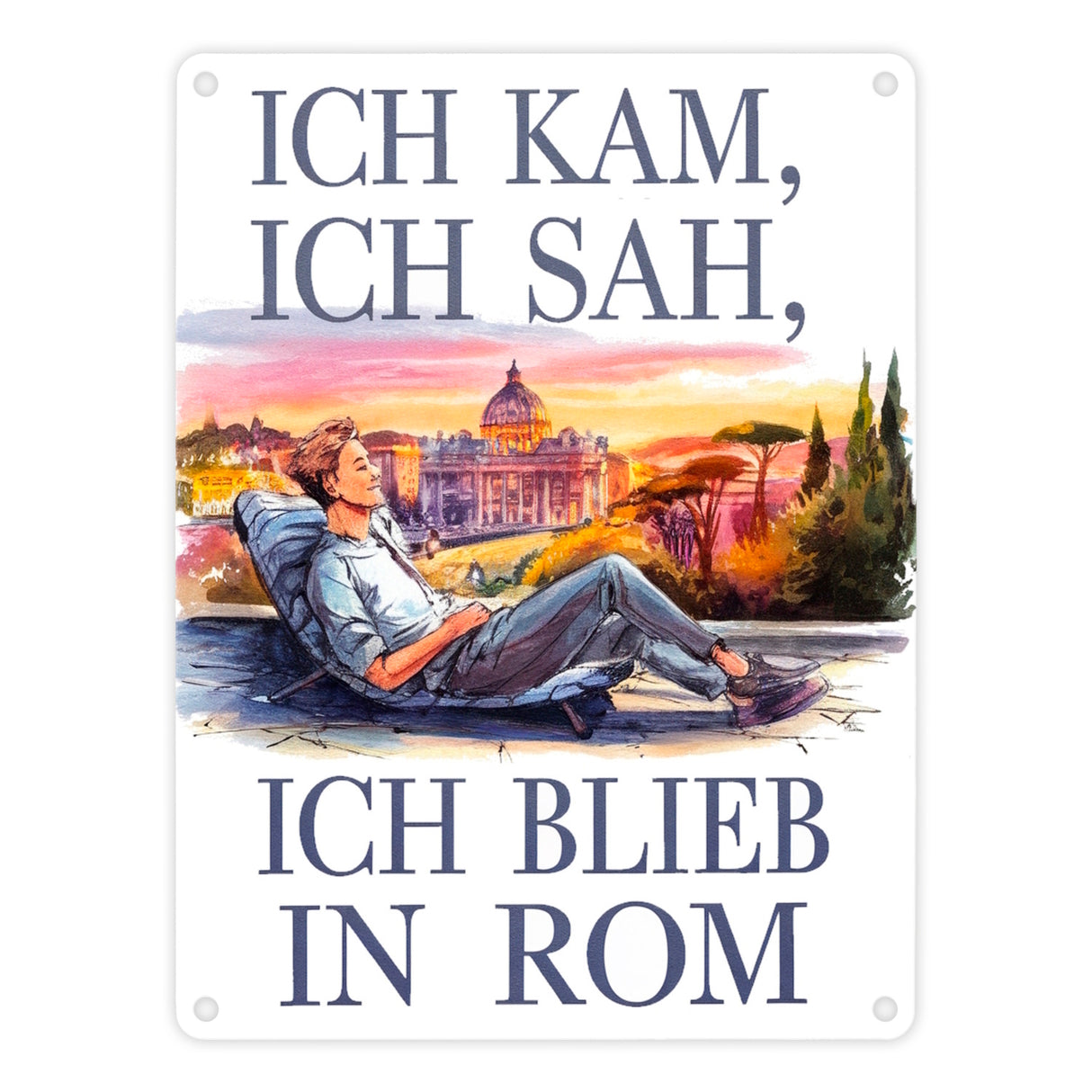 Ich kam, ich blieb in Rom Metallschild in 15x20 cm