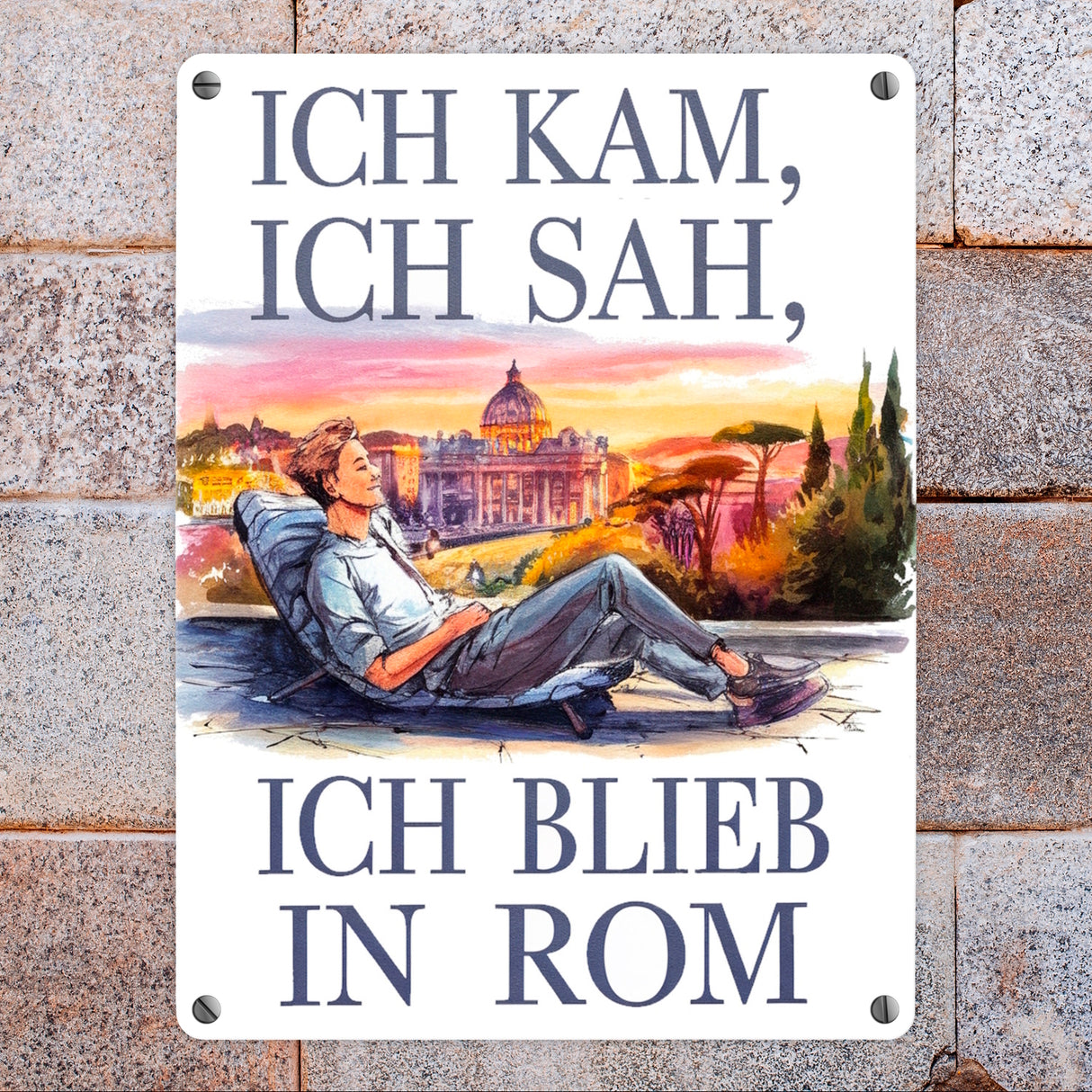 Ich kam, ich blieb in Rom Metallschild in 15x20 cm