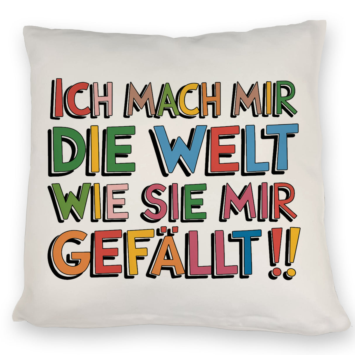 Ich mach mir die Welt wie sie mir gefällt Kissen
