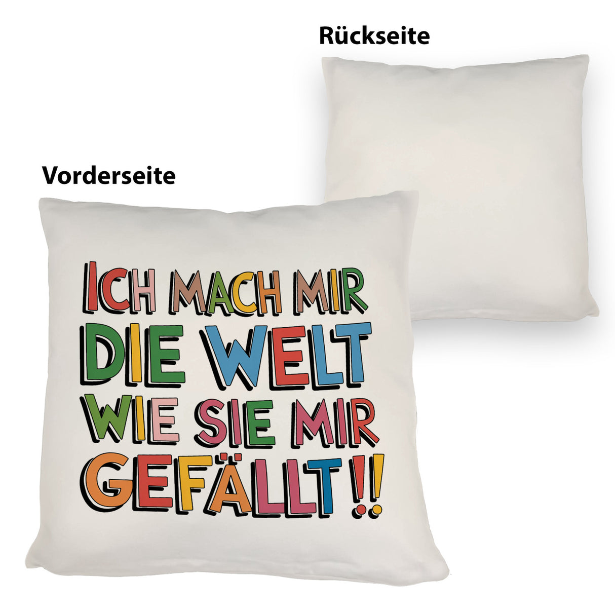 Ich mach mir die Welt wie sie mir gefällt Kissen