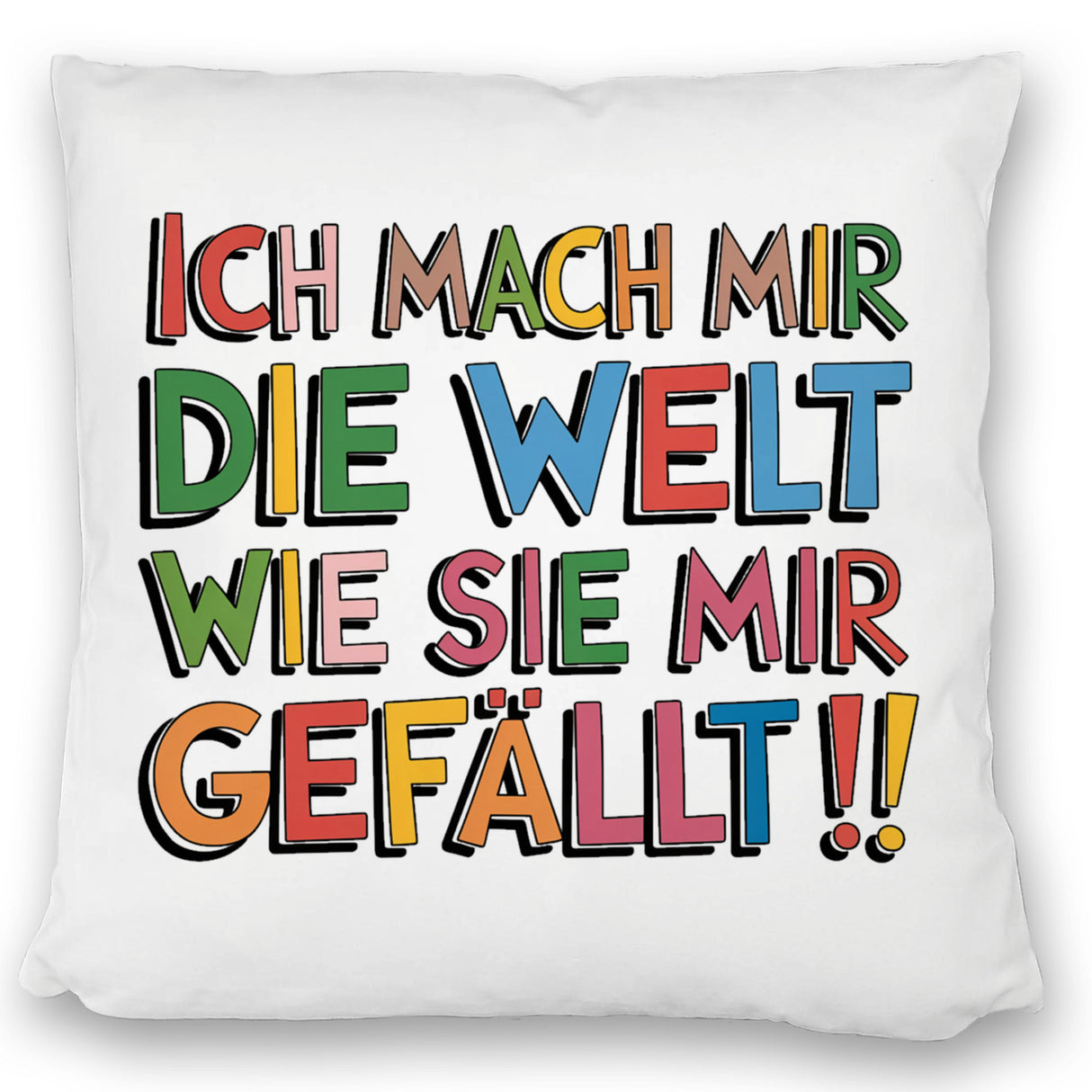 Ich mach mir die Welt wie sie mir gefällt Kissen