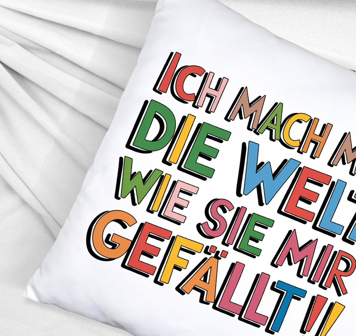 Ich mach mir die Welt wie sie mir gefällt Kissen