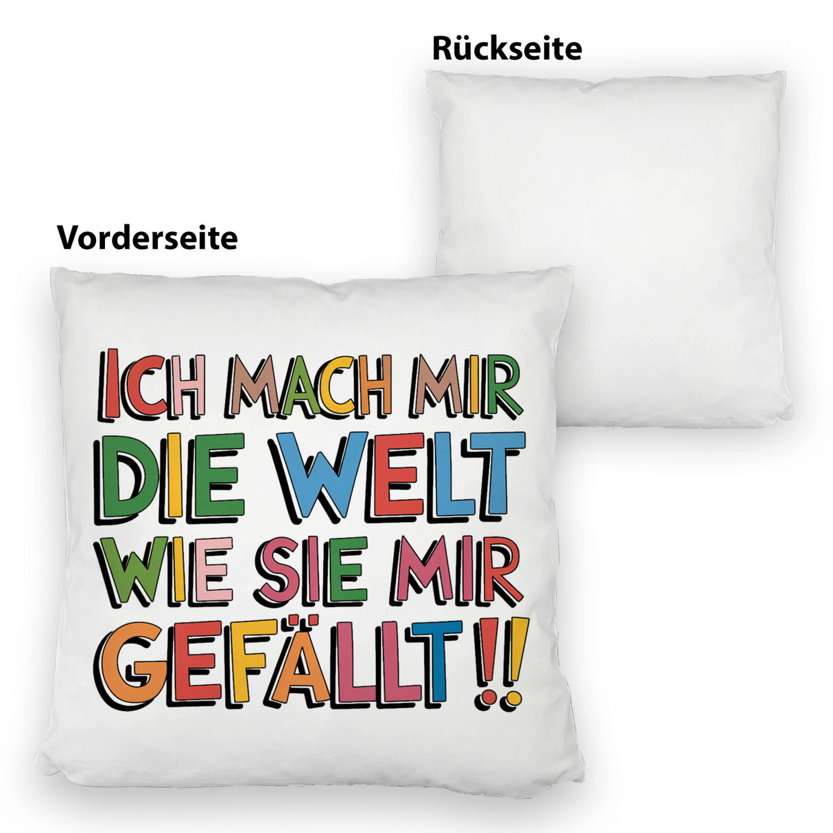 Ich mach mir die Welt wie sie mir gefällt Kissen