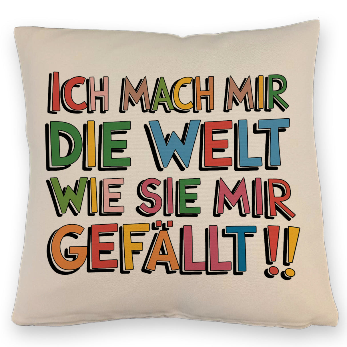 Ich mach mir die Welt wie sie mir gefällt Kissen