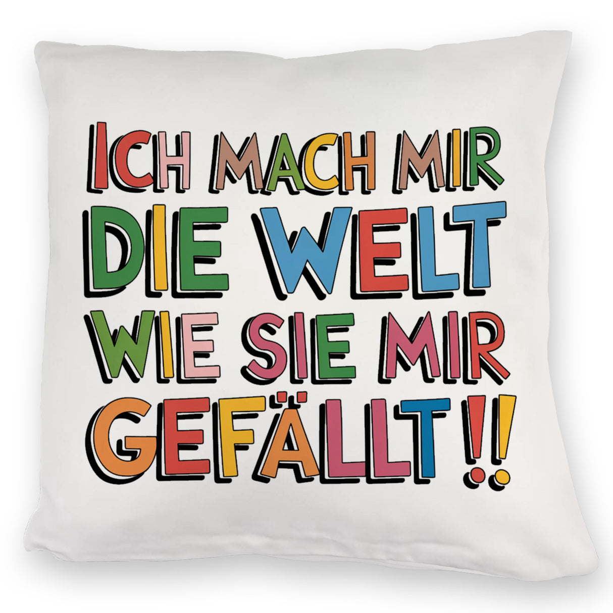Ich mach mir die Welt wie sie mir gefällt Kissen