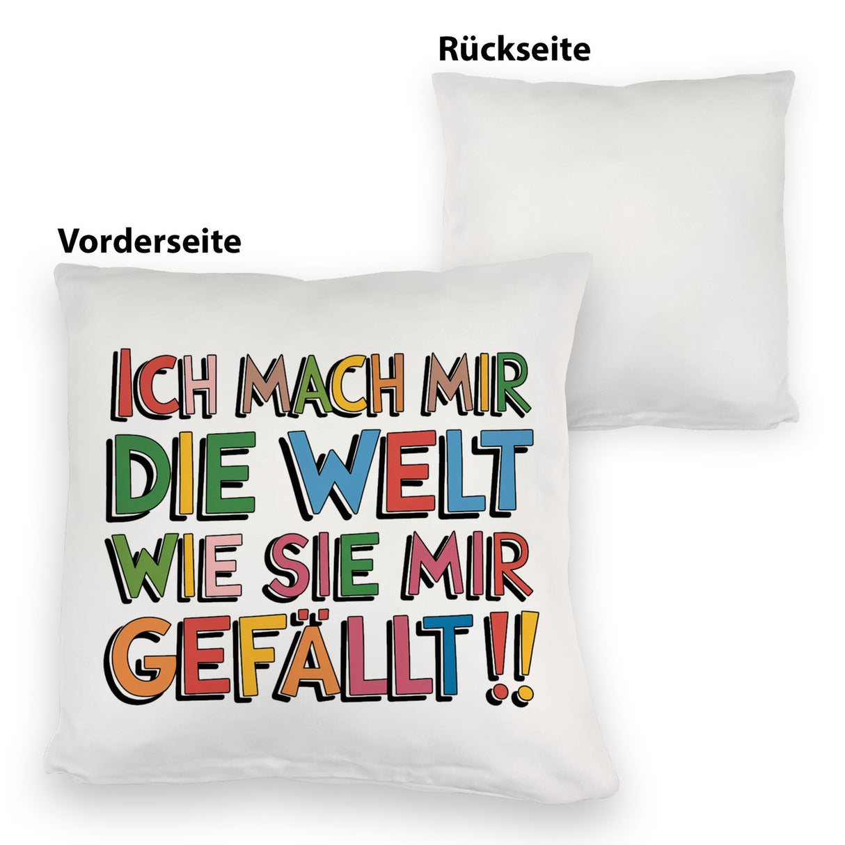 Ich mach mir die Welt wie sie mir gefällt Kissen