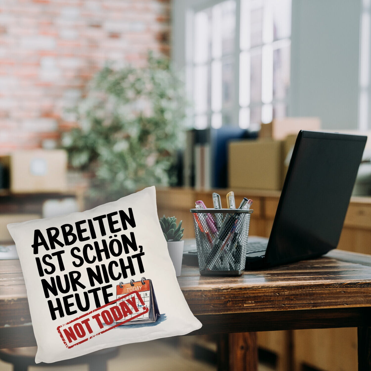 Nicht heute Arbeiten Kissen Arbeiten ist schön