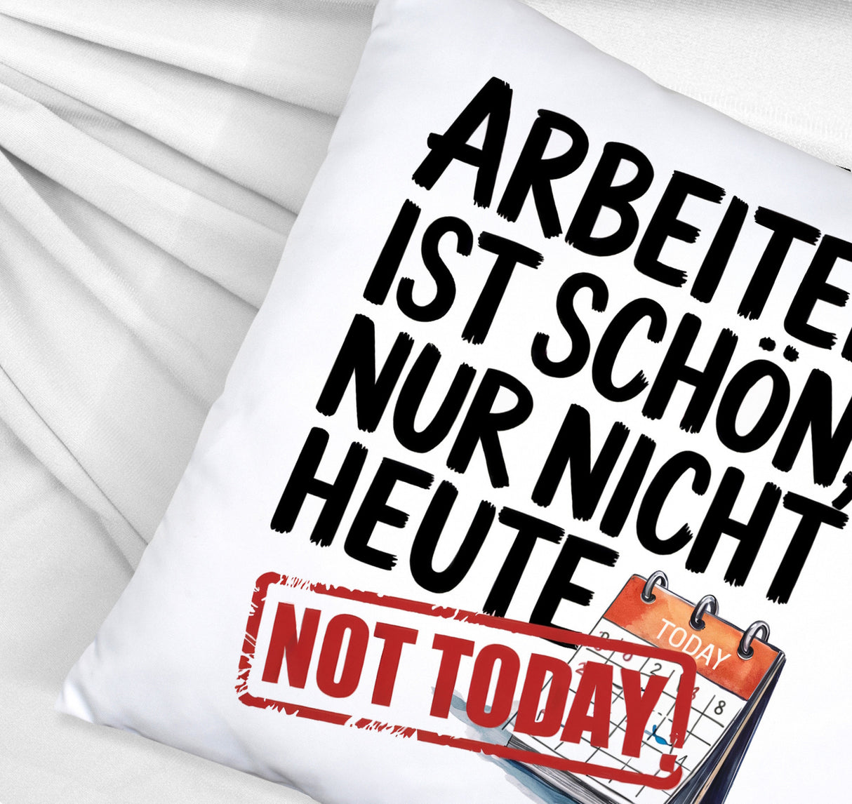 Nicht heute Arbeiten Kissen Arbeiten ist schön
