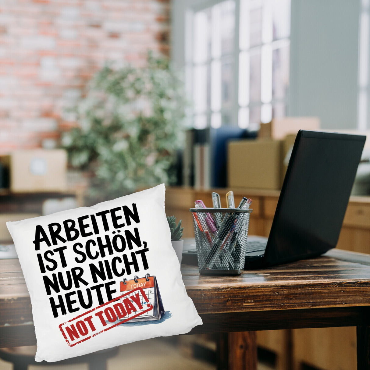 Nicht heute Arbeiten Kissen Arbeiten ist schön