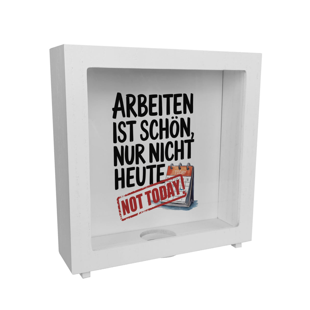 Nicht heute Arbeiten Spardose Arbeiten ist schön