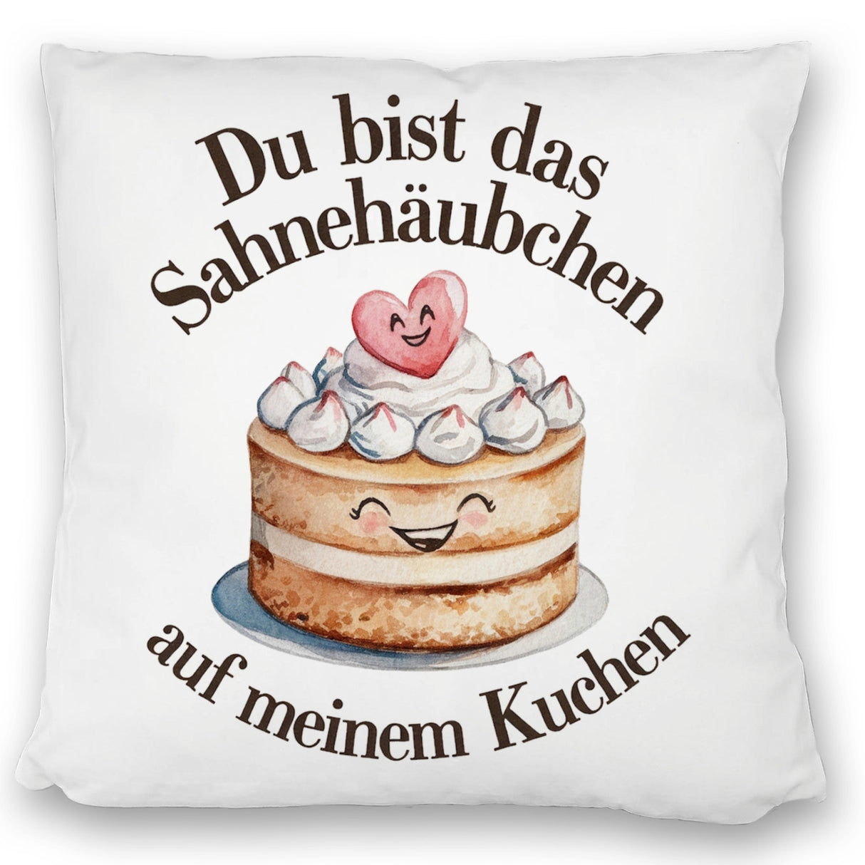 Du bist das Sahnehäubchen Kissen Kuchen mit Sahnehäubchen
