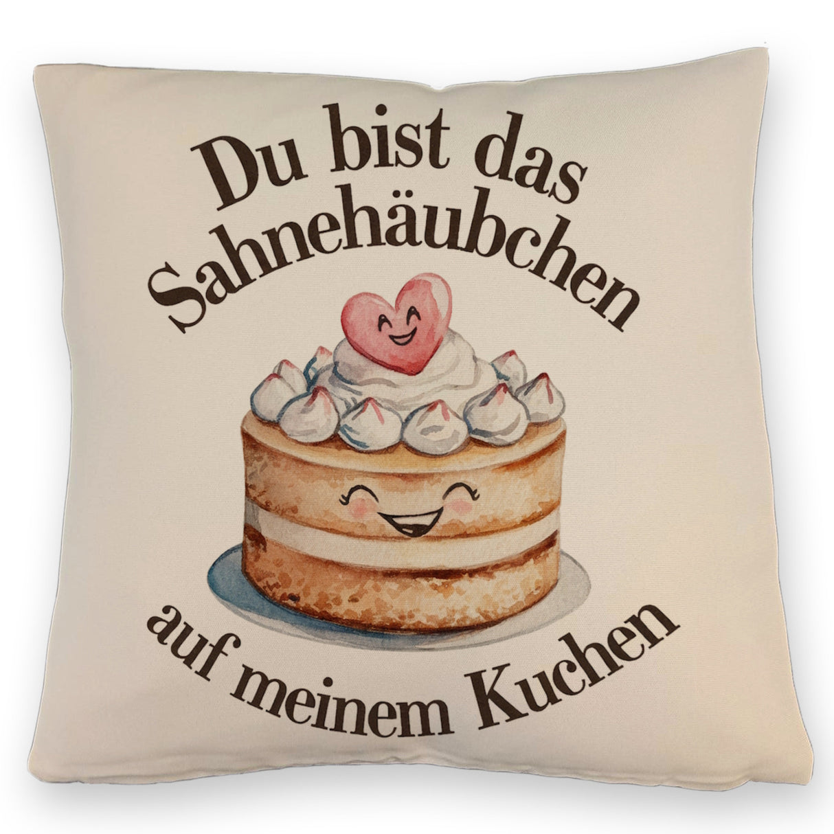 Du bist das Sahnehäubchen Kissen Kuchen mit Sahnehäubchen