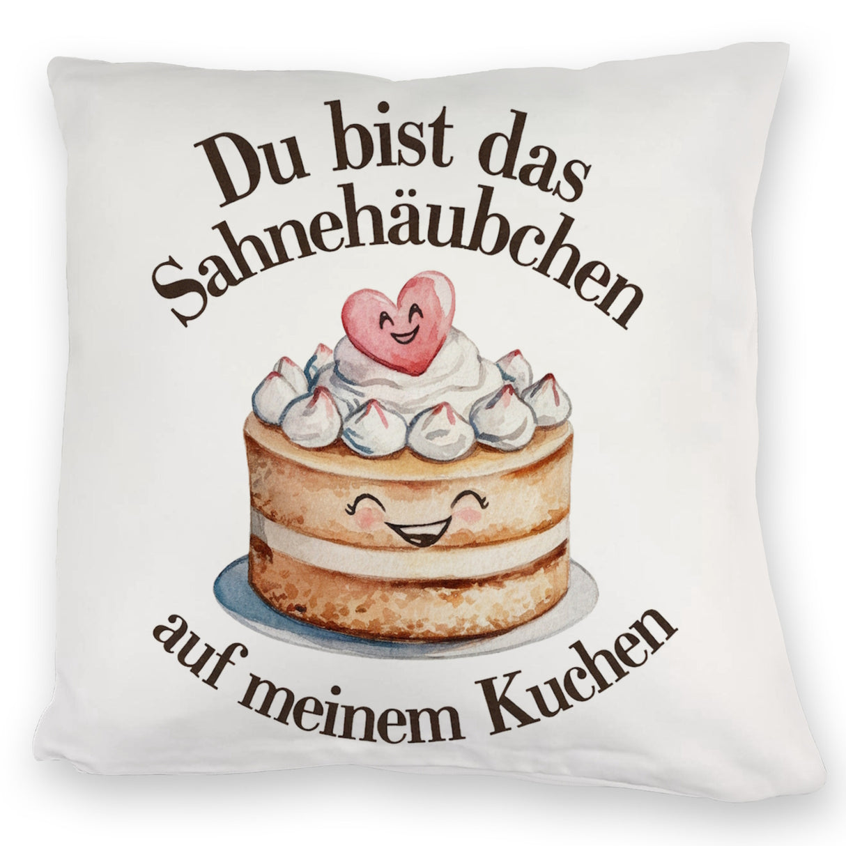 Du bist das Sahnehäubchen Kissen Kuchen mit Sahnehäubchen