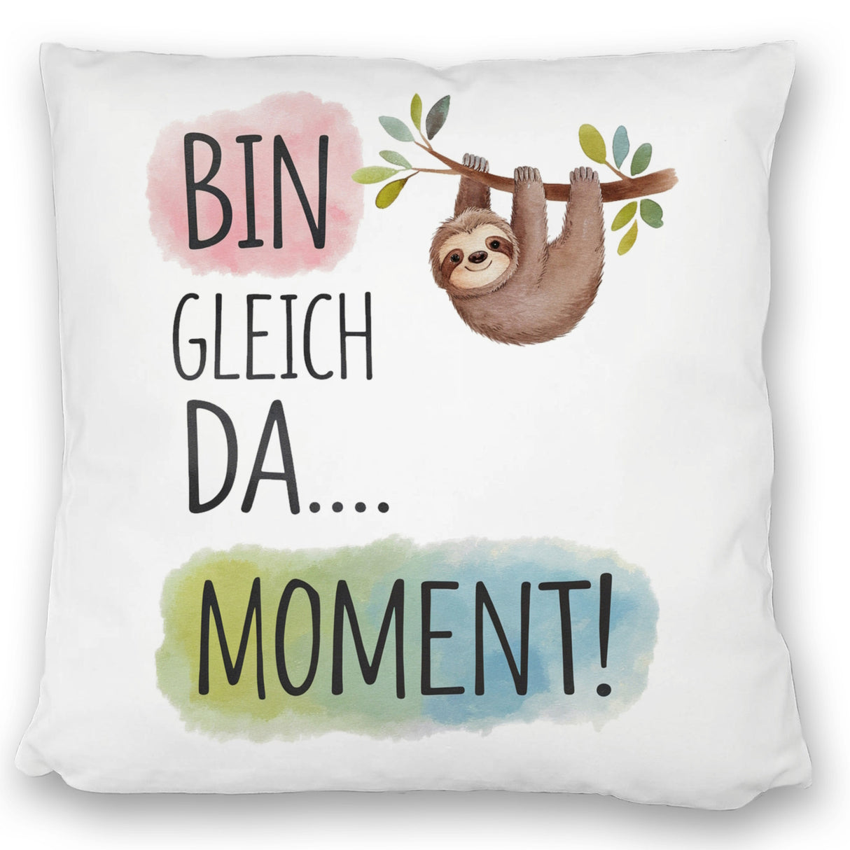 Fröhliches Faultier Bin gleich da Kissen