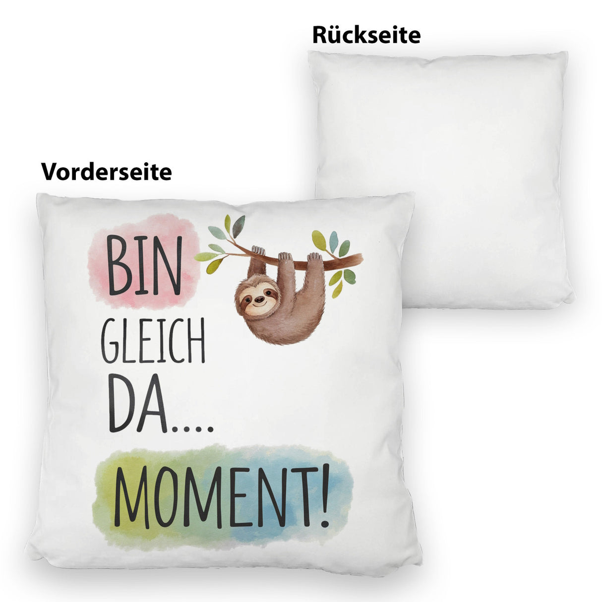 Fröhliches Faultier Bin gleich da Kissen
