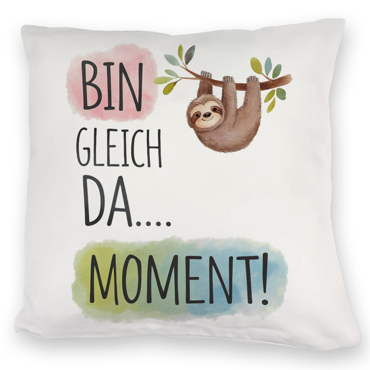 Fröhliches Faultier Bin gleich da Kissen