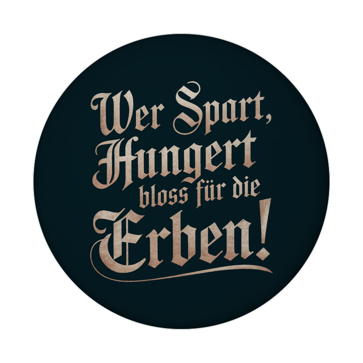 Wer spart, hungert bloss für die Erben Magnet