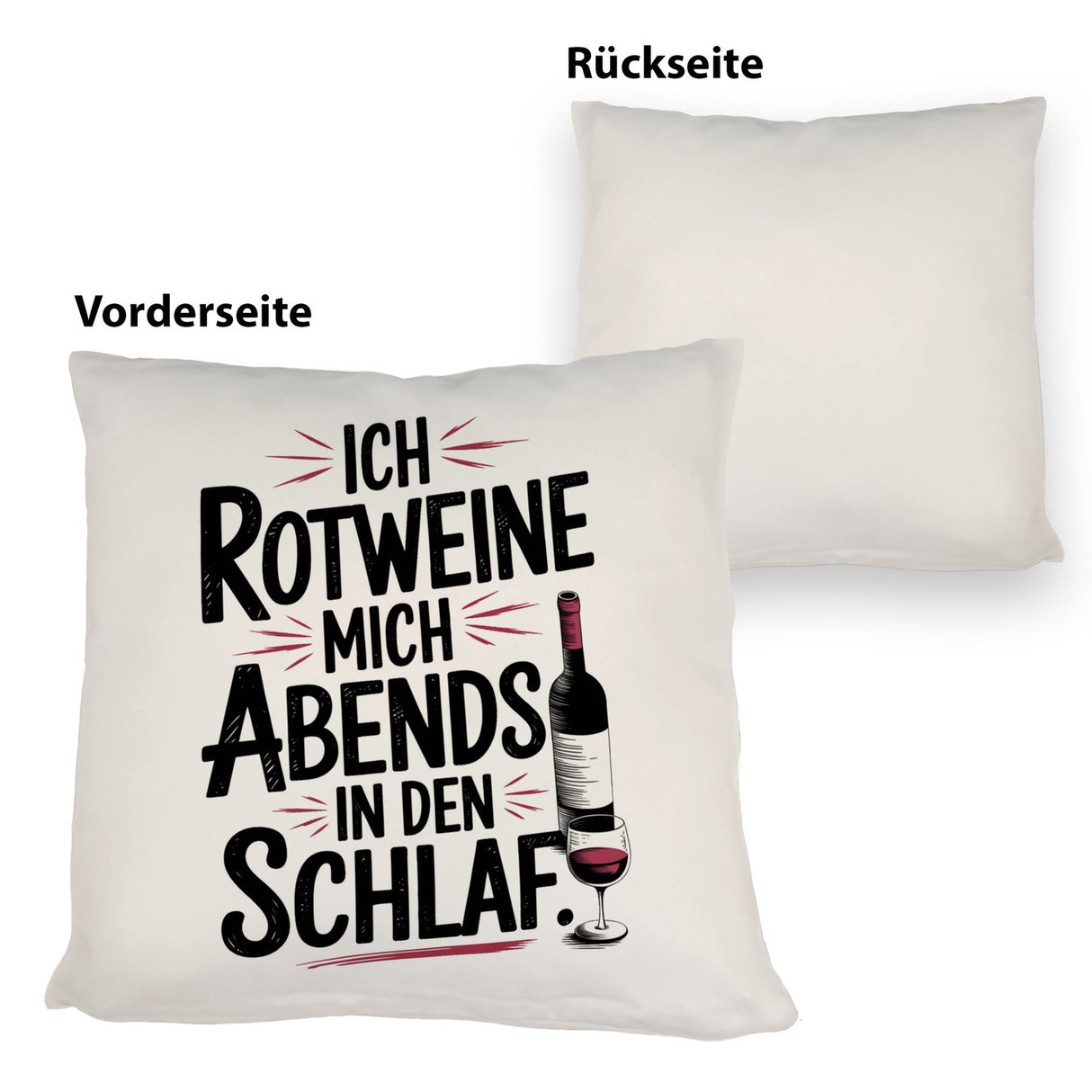Ich rotweine mich abends in den Schlaf Kissen