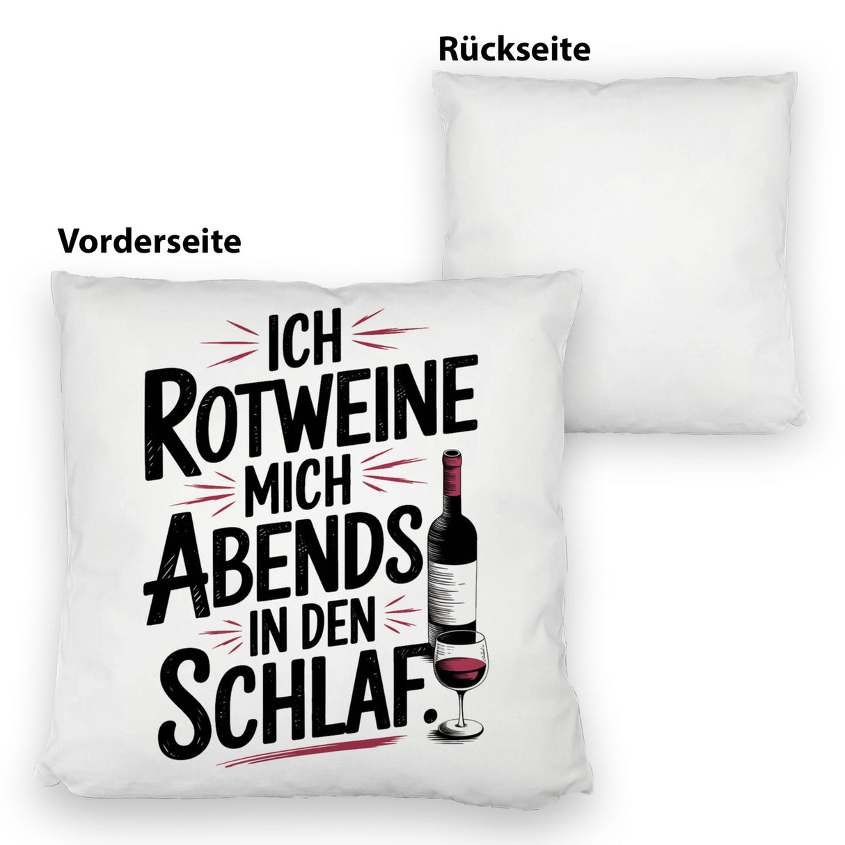 Ich rotweine mich abends in den Schlaf Kissen