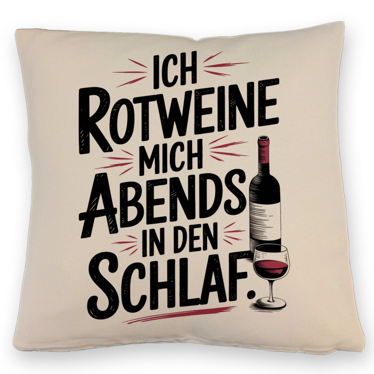 Ich rotweine mich abends in den Schlaf Kissen