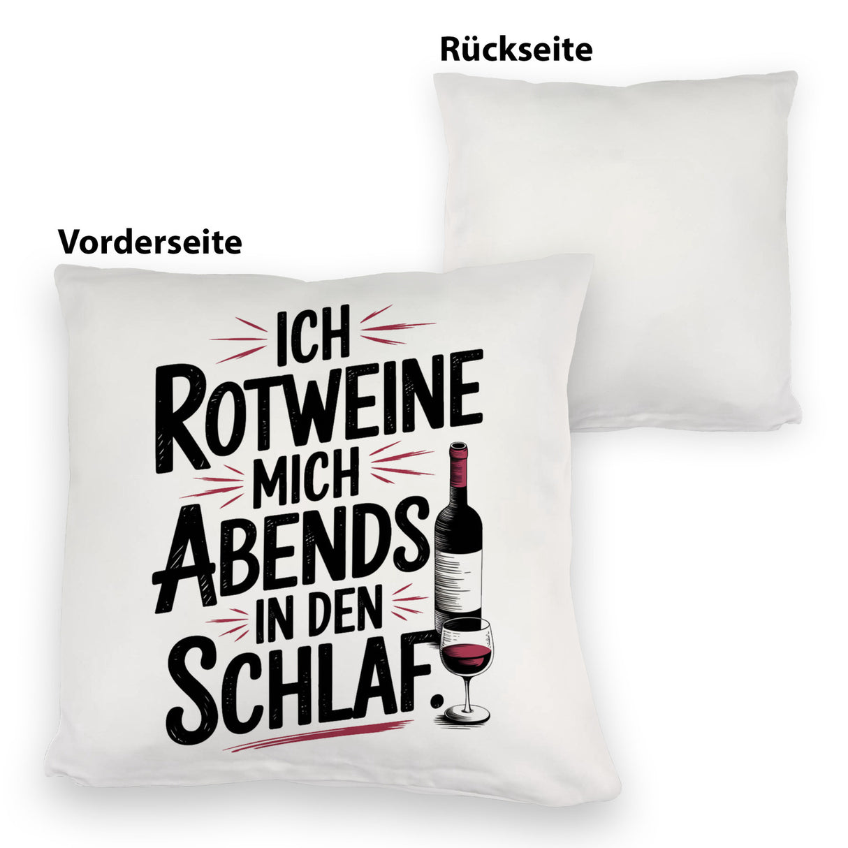 Ich rotweine mich abends in den Schlaf Kissen