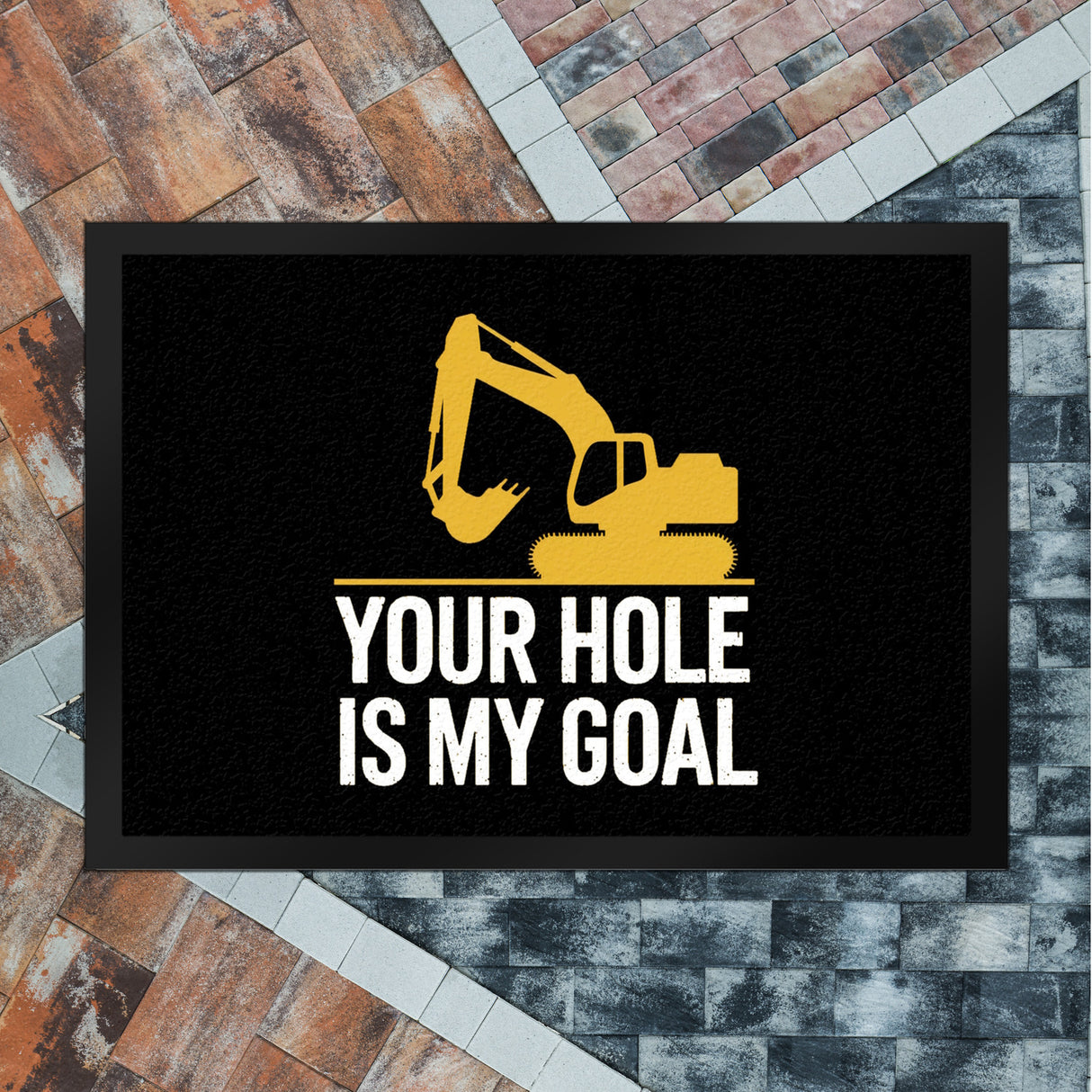 YOUR HOLE IS MY GOAL Fußmatte in 35x50 cm mit gelbem Bagger