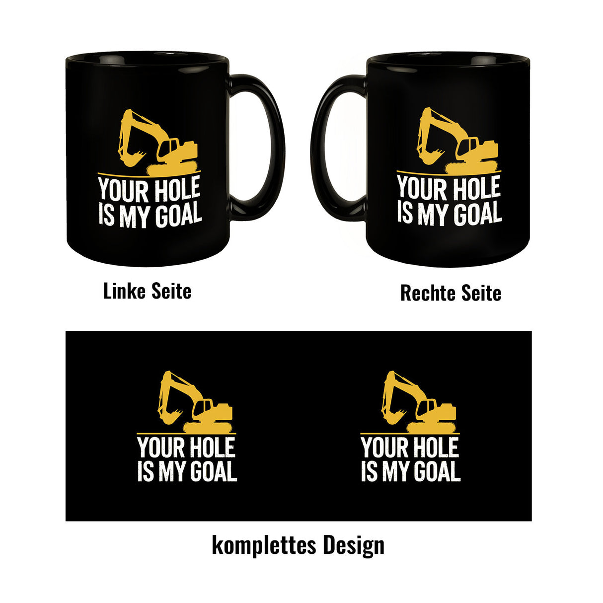 YOUR HOLE IS MY GOAL Tasse mit gelbem Bagger