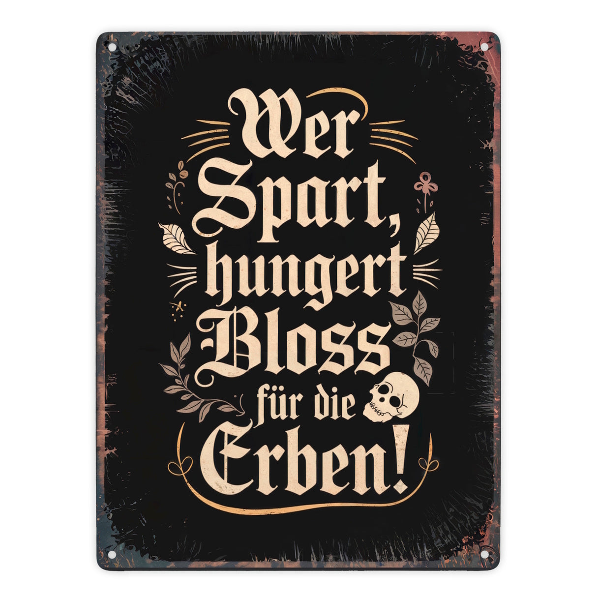 Wer spart, hungert bloss für die Erben Metallschild in 15x20 cm
