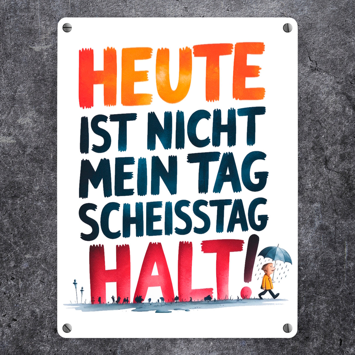 Heute ist nicht mein Tag Metallschild in 15x20 cm Scheisstag