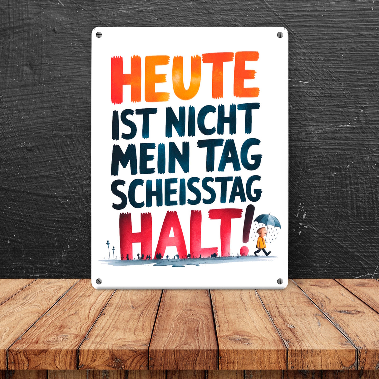 Heute ist nicht mein Tag Metallschild in 15x20 cm Scheisstag