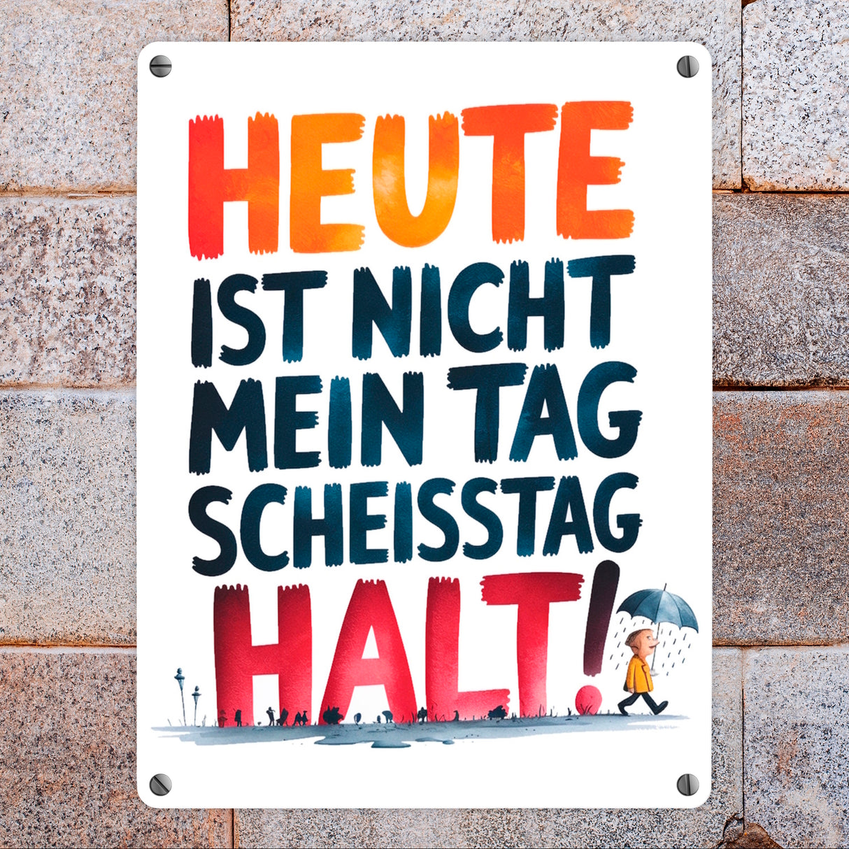 Heute ist nicht mein Tag Metallschild in 15x20 cm Scheisstag