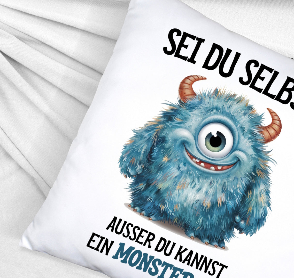Sei du selbst außer du kannst ein Monster sein Kissen