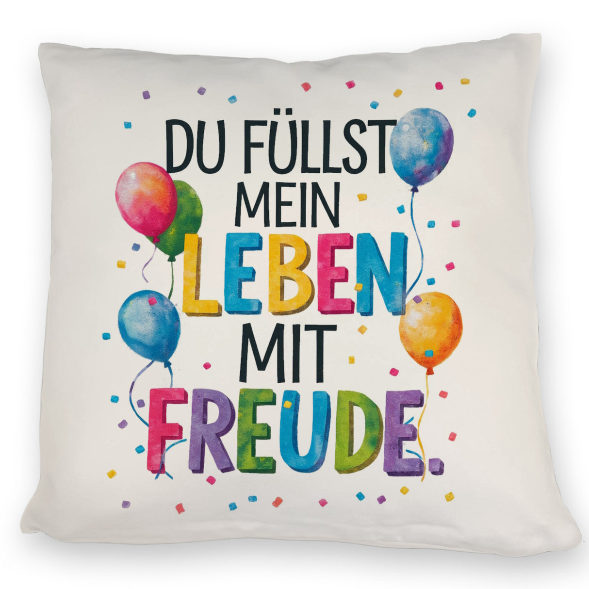 Du füllst mein Leben mit Freude Kissen Fröhliches Geburtstagsgrußdesign