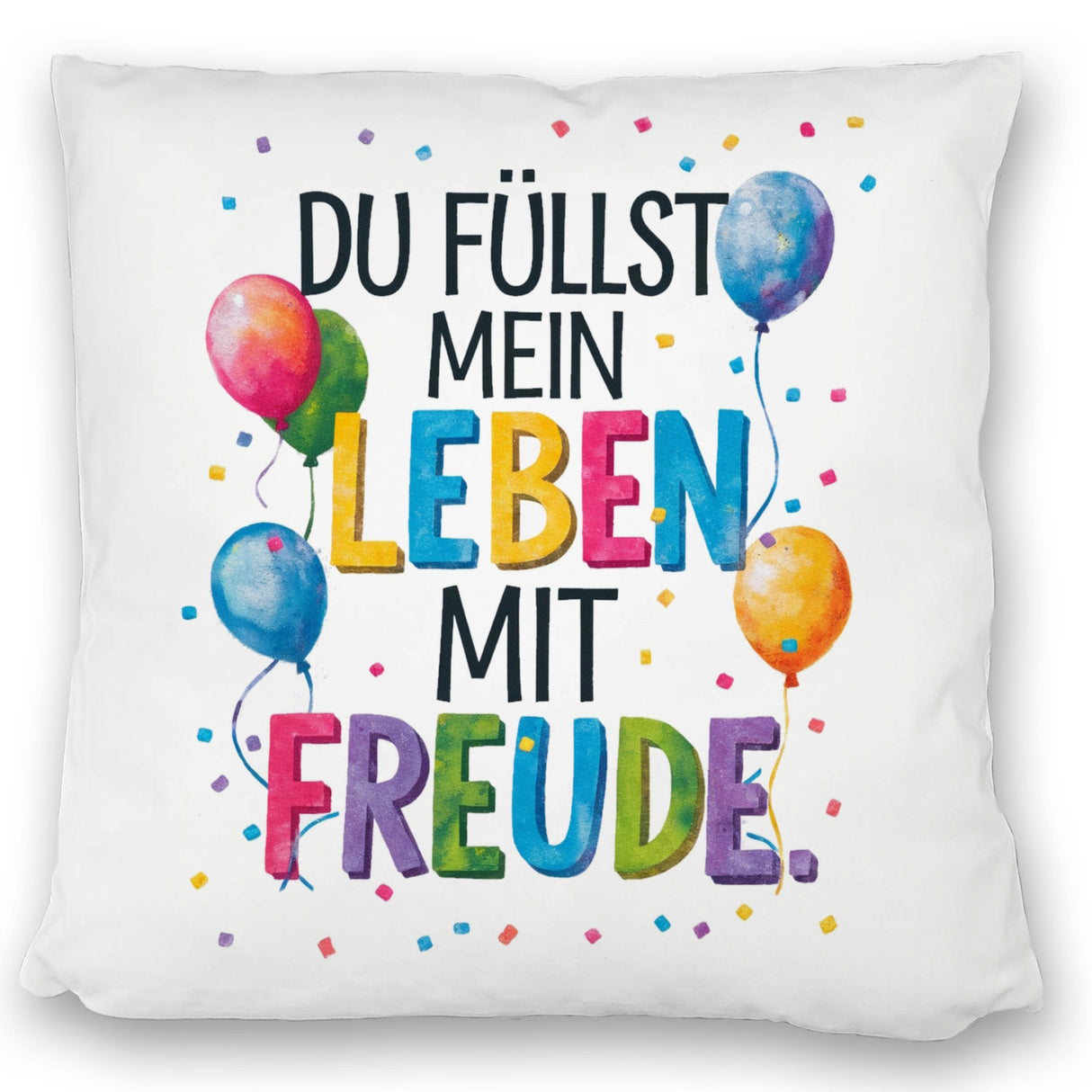 Du füllst mein Leben mit Freude Kissen Fröhliches Geburtstagsgrußdesign