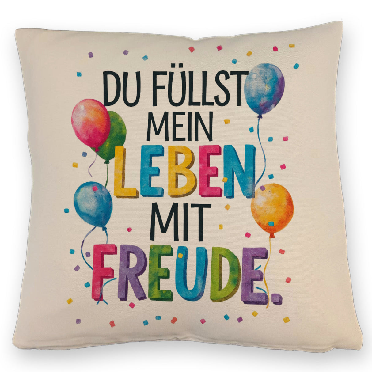 Du füllst mein Leben mit Freude Kissen Fröhliches Geburtstagsgrußdesign