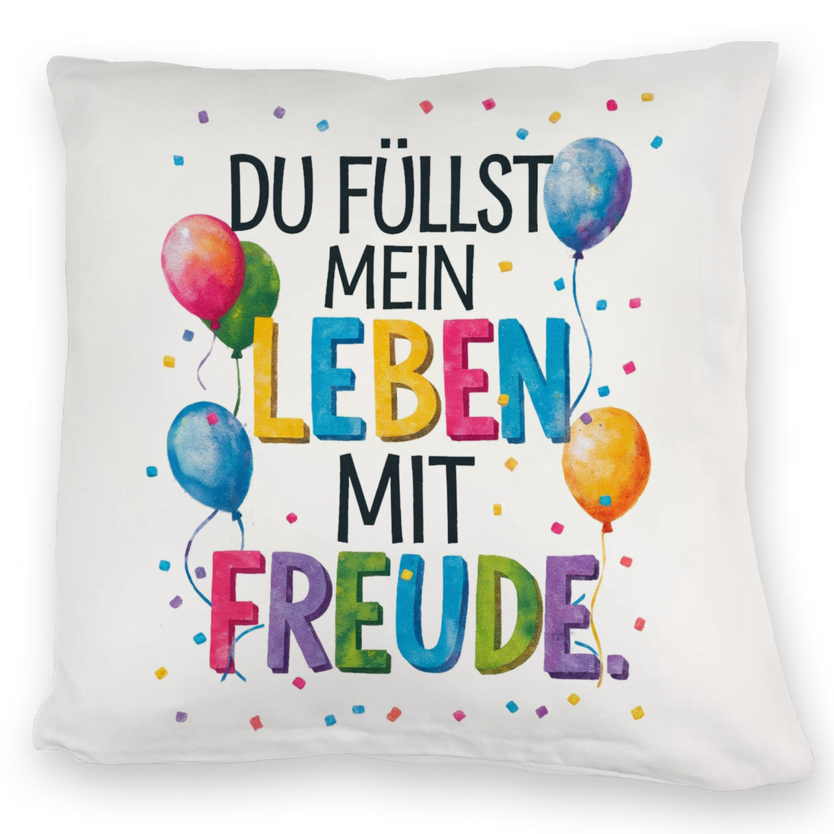 Du füllst mein Leben mit Freude Kissen Fröhliches Geburtstagsgrußdesign