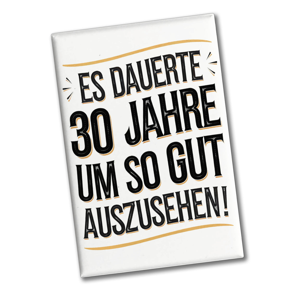 Es dauerte 30 Jahre Retro Souvenir Magnet mit Spruch