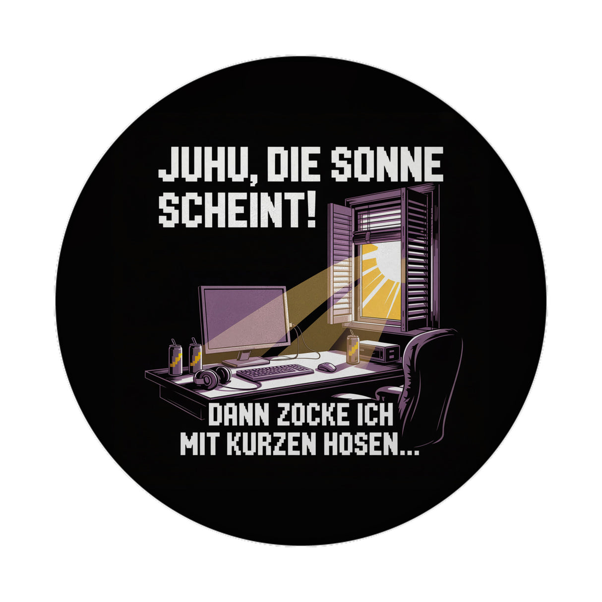 Zocker Magnet - die Sonne scheint! Dann zocke ich mit kurzen Hosen…