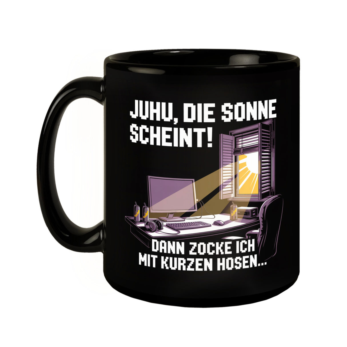 Zocker Tasse - die Sonne scheint! Dann zocke ich mit kurzen Hosen…